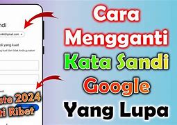 Cara Ganti Kata Sandi Google Yang Lupa