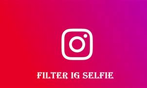 Filter Ig Aesthetic Untuk Selfie